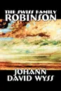 The Swiss Family Robinson by Johann David Wyss, Fiction, Classics, Action & Adventure - Johann David Wyss
