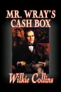 Mr. Wray's Cash Box by Wilkie Collins, Fiction, Classics, Literary - Wilkie Collins