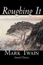 Roughing It by Mark Twain, Fiction, Classics - Mark Twain, Samuel Clemens