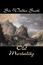 Old Mortality by Sir Walter Scott, Fiction, Historical, Literary, Classics - Sir Walter Scott