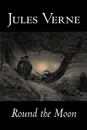 Round the Moon by Jules Verne, Fiction, Fantasy & Magic - Jules Verne