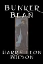 Bunker Bean by Harry Leon Wilson, Science Fiction, Action & Adventure, Fantasy, Humorous - Harry Leon Wilson