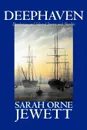 Deephaven and Selected Stories and Sketches by Sarah Orne Jewett, Fiction, Romance, Literary - Sarah Orne Jewett