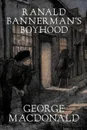 Ranald Bannerman's Boyhood by George Macdonald, Fiction, Classics, Action & Adventure - MacDonald George