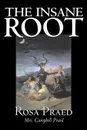 The Insane Root by Rosa Praed, Fiction, Action & Adventure - Rosa Praed, Mrs. Campbell Praed