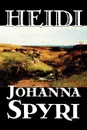 Heidi by Johanna Spyri, Fiction, Historical - Johanna Spyri