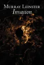 Invasion by Murray Leinster, Science Fiction, Adventure, Fantasy - Murray Leinster