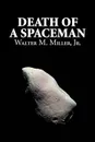 Death of a Spaceman by Walter M. Miller Jr., Science Fiction, Adventure - Walter M. Miller Jr