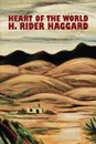 Heart of the World by H. Rider Haggard, Fiction, Fantasy, Action & Adventure, Science Fiction - H. Rider Haggard
