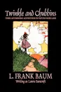 Twinkle and Chubbins by L. Frank Baum, Fiction, Fantasy, Fairy Tales, Folk Tales, Legends & Mythology - L. Frank Baum