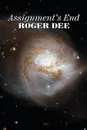 Assignment's End by Roger Dee, Science Fiction, Adventure, Fantasy - Roger Dee