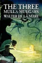 The Three Mulla-mulgars by Walter de la Mare, Fiction, Classics - Walter De La Mare