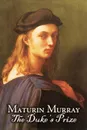 The Duke's Prize by Maturin Murray, Fiction, Literary, Action & Adventure - Maturin Murray