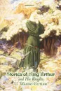 Stories of King Arthur and His Knights by U. Waldo Cutler, Fiction, Classics, Historical, Fantasy - U. Waldo Cutler