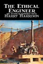 The Ethical Engineer by Harry Harrison, Science Fiction, Adventure - Harry Harrison