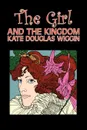 The Girl and the Kingdom by Kate Douglas Wiggin, Fiction, Historical, United States, People & Places, Readers - Chapter Books - Kate Douglas Wiggin