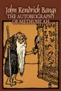 The Autobiography of Methuselah by John Kendrick Bangs, Fiction, Fantasy, Fairy Tales, Folk Tales, Legends & Mythology - John Kendrick Bangs