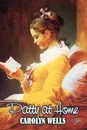 Patty at Home by Carolyn Wells, Fiction, Classics - Carolyn Wells