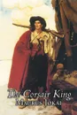 The Corsair King by Maurus Jokai, Fiction, Political, Action & Adventure, Fantasy - Maurus Jokai, Mary J. Safford