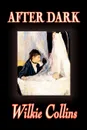 After Dark by Wilkie Collins, Fiction, Short Stories - Wilkie Collins