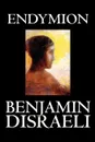 Endymion by Benjamin Disraeli, Fiction, Classics - Benjamin Disraeli