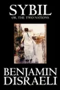 Sybil, or the Two Nations by Benjamin Disraeli, Fiction, Classics - Benjamin Disraeli