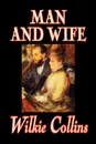 Man and Wife by Wilkie Collins, Fiction, Literary - Wilkie Collins
