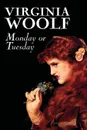 Monday or Tuesday by Virginia Woolf, Fiction, Classics, Literary, Short Stories - Virginia Woolf