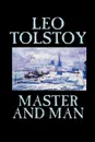 Master and Man by Leo Tolstoy, Fiction, Classics - Leo Tolstoy, Louise Maude, Aylmer Maude