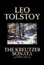 The Kreutzer Sonata and Other Stories by Leo Tolstoy, Fiction, Short Stories - Leo Tolstoy