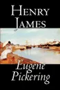 Eugene Pickering by Henry James, Fiction - Henry James