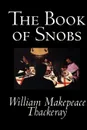 The Book of Snobs by William Makepeace Thackeray, Fiction, Literary - William Makepeace Thackeray