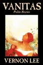 Vanitas. Polite Stories by Vernon Lee, Fiction, Short Stories - Vernon Lee