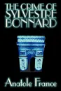 The Crime of Sylvestre Bonnard by Anatole France, Fiction, Mystery & Detective - Anatole France, Lafcadio Hearn