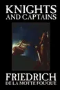 Knights and Captains by Friedrich de la Motte Fouque, Fiction, Fantasy, Short Stories - Friedrich de La Motte Fouque