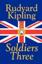 Soldiers Three by Rudyard Kipling, Fiction, Classics, Short Stories - Rudyard Kipling