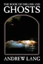 The Book of Dreams and Ghosts by Andrew Lang, Supernatural - Andrew Lang