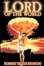 Lord of the World by Robert Hugh Benson, Fiction, Dystopian, Visionary & Metaphysical, Religious - Robert Hugh Benson