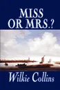 Miss or Mrs.? by Wilkie Collins, Fiction, Classics, Short Stories - Wilkie Collins