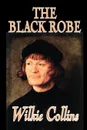 The Black Robe by Wilkie Collins, Fiction, Classics - Wilkie Collins