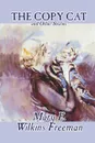 The Copy Cat and Other Stories by Mary E. Wilkins Freeman, Fiction, Literary, Short Stories - Mary E. Wilkins Freeman