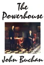 The Powerhouse by John Buchan, Fiction - John Buchan