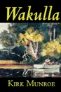 Wakulla by Kirk Munroe, Fiction, Literary - Kirk Munroe