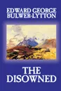 The Disowned by Edward George Lytton Bulwer-Lytton, Fiction, Classics - Edward George Bulwer-Lytton