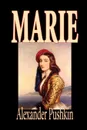 Marie by Alexander Pushkin, Fiction, Literary - Alexander Sergeyevich Pushkin, Marie H. de Zielinska