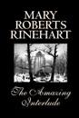 The Amazing Interlude by Mary Roberts Rinehart, Fiction, Fantasy, Literary - Mary Roberts Rinehart