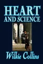 Heart and Science by Wilkie Collins, Fiction, Classics, Romance - Wilkie Collins