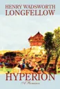 Hyperion by Henry Wadsworth Longfellow, Fiction, Classics - Henry Wadsworth Longfellow