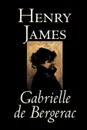 Gabrielle de Bergerac by Henry James, Fiction, Classics, Literary - Henry James