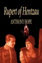 Rupert of Hentzau -- From the Memoirs of Fritz von Tarlenheim by Anthony Hope, Fiction, Classics - Anthony Hope